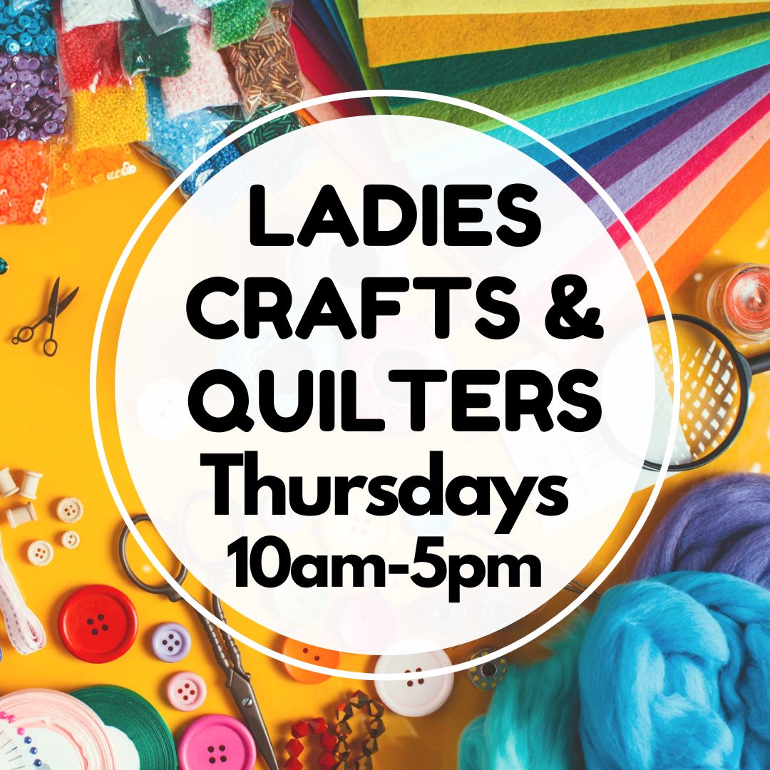 Craft and Quilters Thursdays.