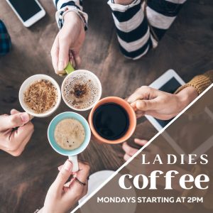 Ladies Coffee Mondays 2pm