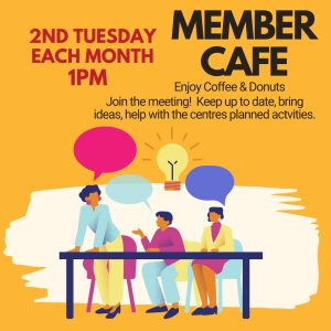 Member Cafe, member general meetings monthly.